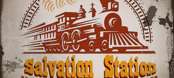 There’s a train a comin’ -Be sure to get On board with Salvation Station VBS